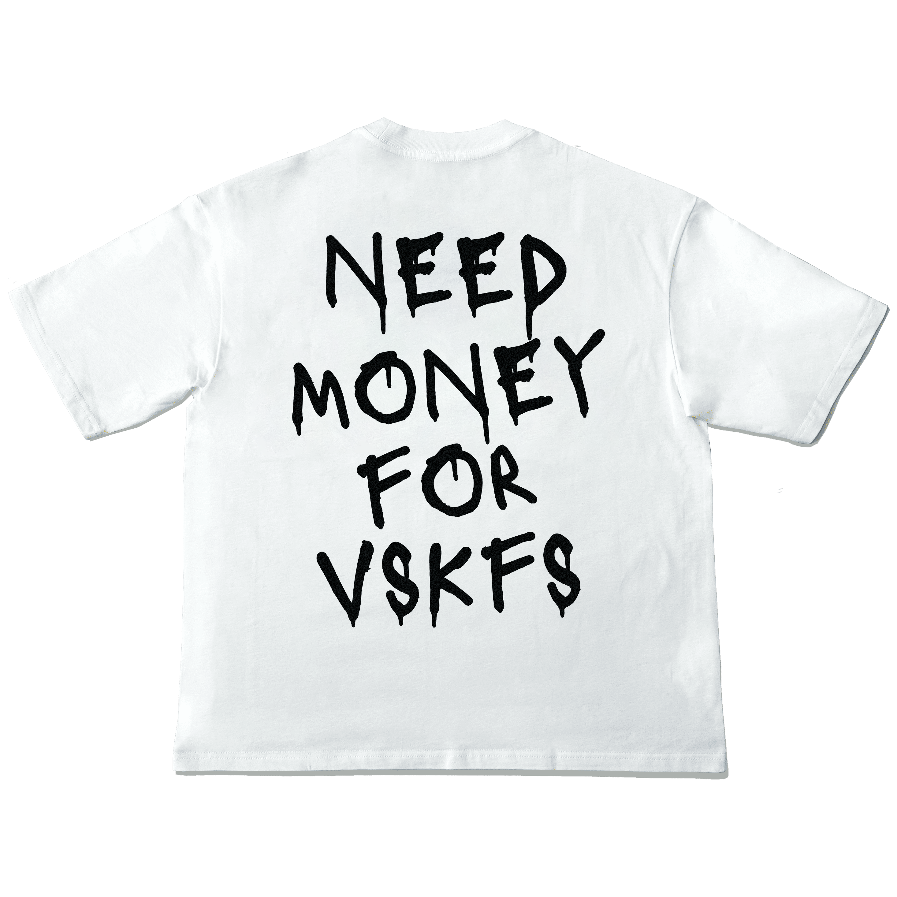 Need Money for VSKFs TSHIRT (WHITE) – rugged.jp