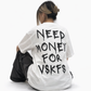 Need Money for VSKFs TSHIRT (WHITE)