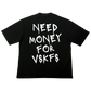 Need Money for VSKFs TSHIRT (BLACK)