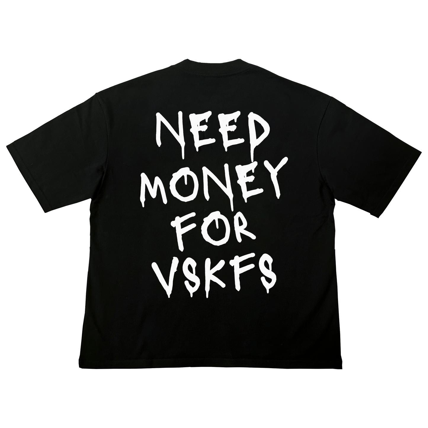Need Money for VSKFs TSHIRT (BLACK)