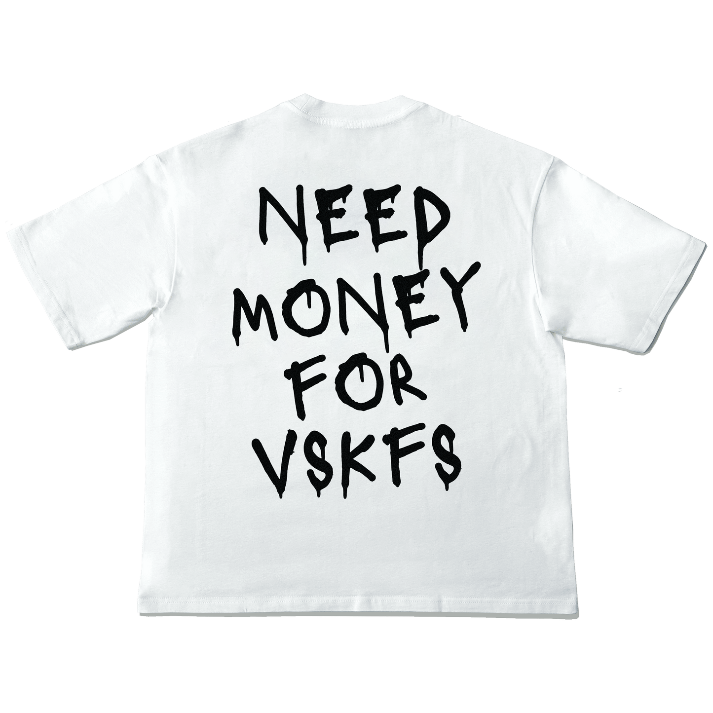Need Money for VSKFs TSHIRT (WHITE)