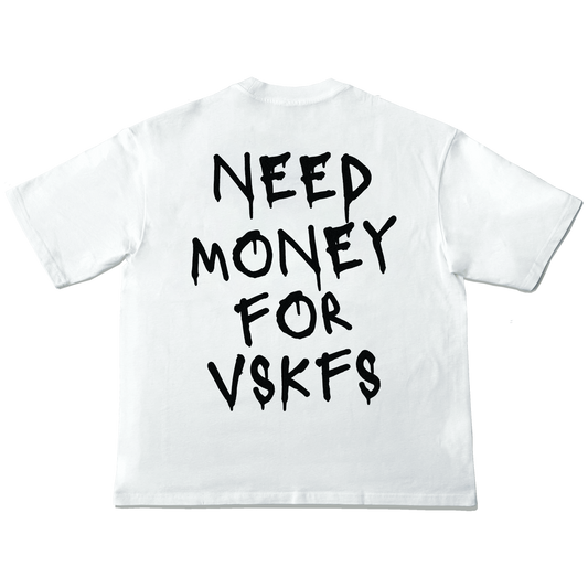 Need Money for VSKFs TSHIRT (WHITE)